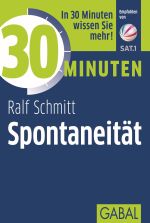 Ralf Schmitt: 30 Minuten Spontaneität. GABAL Verlag 2017. 